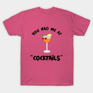 FUNNY Quotes You Had Me At Cocktail Party T-Shirt